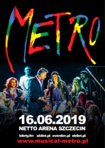 Musical Metro - Netto Arena Szczecin 16.06.2019